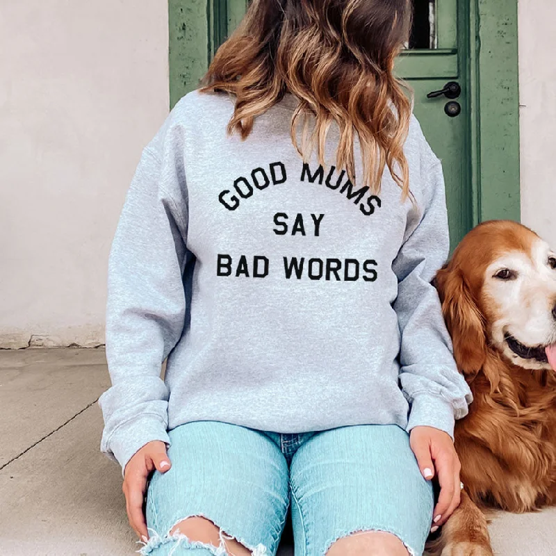 Good Mums Say Bad Words Sweatshirt Hoodie with Monochrome Minimalist Simple