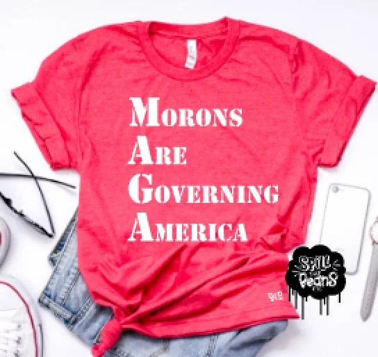 MAGA: Morons Are Governing America Adult Tee Lace Blend Ribbed Blend Corduroy Blend